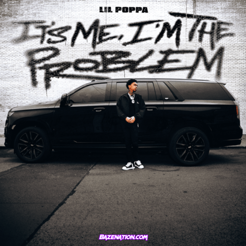 ALBUM: Lil Poppa – It's Me, I'm The Problem